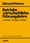 Image for Betriebswirtschaftliche Fuhrungslehre Grundlagen - Strategien - Modelle: Ein entscheidungsorientierter Ansatz