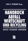 Image for Handbuch Abfall Wirtschaft und Recycling: Gesetze * Techniken * Verfahren