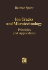 Image for Ion Tracks and Microtechnology: Principles and Applications