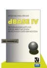 Image for dBASE IV: Programmieranleitung fur die Arbeit mit einem Relationalen Datenbanksystem.