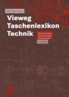 Image for Vieweg Taschenlexikon Technik: Maschinenbau, Elektrotechnik, Datentechnik. Nachschlagewerk fur berufliche Aus-, Fort- und Weiterbildung