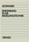 Image for Einfuhrung in die Regelungstechnik: Lineare und nichtlineare Regelvorgange fur Elektrotechniker, Physiker und Maschinenbauer ab 5. Semester