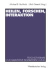 Image for Heilen, Forschen, Interaktion: Psychotherapie und qualitative Sozialforschung
