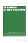 Image for Erzahlen in der Therapie: Eine Untersuchung aus handlungstheoretischer und psychoanalytischer Perspektive