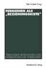 Image for Fernsehen als Beziehungskiste&amp;quot;: Parasoziale Beziehungen und Interaktionen mit TV-Personen