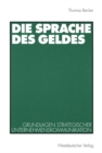 Image for Die Sprache des Geldes: Grundlagen strategischer Unternehmenskommunikation.