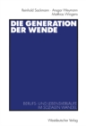 Image for Die Generation der Wende: Berufs- und Lebensverlaufe im sozialen Wandel