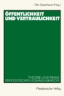 Image for Offentlichkeit und Vertraulichkeit: Theorie und Praxis der politischen Kommunikation