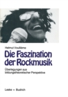 Image for Die Faszination der Rockmusik: Uberlegungen aus bildungstheoretischer Perspektive.