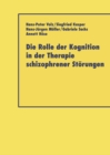 Image for Die Rolle Der Kognition in Der Therapie Schizophrener Storungen
