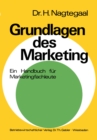 Image for Grundlagen des Marketing: Ein Handbuch fur Marketingfachleute mit zahlreichen Aufgaben und Fallstudien