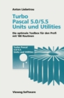 Image for Turbo Pascal 5.0/5.5 Units Und Utilities: Die Optimale Toolbox Fur Den Profi Mit 180 Routinen