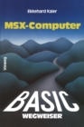 Image for Basic-wegweiser Fur Msx-computer: Datenverarbeitung Mit Msx-basic Unter Msx-dos