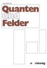 Image for Quanten und Felder: Physikalische und philosophische Betrachtungen zum 70. Geburtstag von Werner Heisenberg