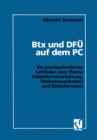 Image for Btx und DFU auf dem PC: Ein praxisorientierter Leitfaden zum Thema Datenfernverarbeitung, Telekommunikation und Bildschirmtext