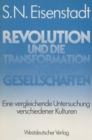 Image for Revolution und die Transformation von Gesellschaften: Eine vergleichende Untersuchung verschiedener Kulturen