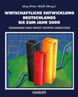 Image for Wirtschaftliche Entwicklung Deutschlands bis zum Jahr 2000: Szenarien und Input-Output-Analysen des DIW-Arbeitskreises Langfristprognose