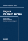 Image for Ungarn Im Neuen Europa: Integration, Transformation, Markteintrittsstrategien