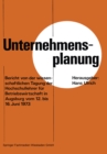 Image for Unternehmensplanung: Bericht von der wissenschaftlichen Tagung der Hochschullehrer fur Betriebswirtschaft in Augsburg vom 12. 6. bis 16. 6. 1973