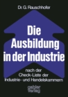Image for Die Ausbildung in der Industrie nach der Check-Liste der Industrie- und Handelskammern: Nach d. Check-Liste d. Industrie- u. Handelskammern