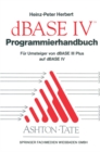 Image for Programmierhandbuch zu dBASE IV: Fur Umsteiger von dBASE III PLUS auf dBASE IV