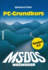 Image for Ms-dos-wegweiser Grundkurs: Fur Ibm Pc Und Kompatible Unter Ms-dos Bis Version 4.0