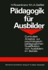 Image for Padagogik fur Ausbilder: Curriculare Ansatze zur psychologisch-padagogischen Qualifikation von Ausbildern im Betrieb