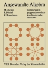 Image for Angewandte Algebra fur Mathematiker und Informatiker: Einfuhrung in gruppentheoretisch-kombinatorische Methoden