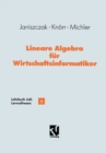 Image for Lineare Algebra fur Wirtschaftsinformatiker: Ein algorithmen-orientiertes Lehrbuch mit Lernsoftware