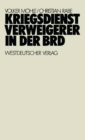Image for Kriegsdienstverweigerer in der BRD: Eine empirisch-analytische Studie zur Motivation der Kriegsdienstverweigerer in den Jahren 1957-1971