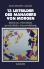 Image for 13 Leitbilder des Managers von Morgen: Starken, Potential, personliche Ausstrahlung