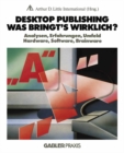 Image for Desktop Publishing - Was Bringt&#39;s Wirklich?: Analysen, Erfahrungen, Umfeld, Hardware, Software, Brainware