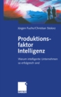Image for Produktionsfaktor Intelligenz: Warum intelligente Unternehmen so erfolgreich sind