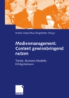 Image for Medienmanagement: Content Gewinnbringend Nutzen: Trends, Business-modelle, Erfolgsfaktoren