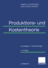 Image for Produktions- und Kostentheorie: Grundlagen - Anwendungen