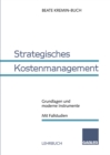 Image for Strategisches Kostenmanagement: Grundlagen und moderne Instrumente Mit Fallstudien