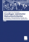 Image for Grundlagen Statistischer Wahrscheinlichkeiten: Kombinationen, Wahrscheinlichkeiten, Binomial- Und Normalverteilung, Konfidenzintervalle, Hypothesentests