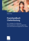 Image for Praxishandbuch Chefentlastung: Der Leitfaden fur effizientes Zeitmanagement, Selbstmanagement und Informationsmanagement im Office