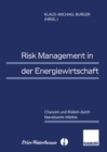 Image for Risk Management in Der Energiewirtschaft: Chancen Und Risiken Durch Liberalisierte Markte