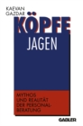 Image for Kopfe Jagen: Mythos Und Realitat Der Personalberatung.