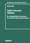 Image for Captive Insurance Company: Ein risikopolitisches Instrument fur deutsche Industrieunternehmen