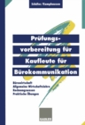 Image for Prufungsvorbereitung Fur Kaufleute Fur Burokommunikation: Burowirtschaft, Rechnungswesen, Allgemeine Wirtschaftslehre, Praktische Ubungen