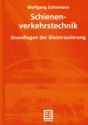 Image for Schienenverkehrstechnik: Grundlagen Der Gleistrassierung