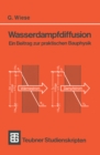 Image for Wasserdampfdiffusion: Ein Beitrag zur praktischen Bauphysik