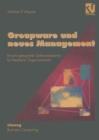 Image for Groupware und neues Management: Einsatz geeigneter Softwaresysteme fur flexiblere Organisationen