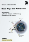 Image for Neue Wege Des Publizierens: Ein Handbuch Zu Einsatz, Strategie Und Realisierung Aller Elektronischen Medien