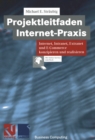 Image for Projektleitfaden Internet-Praxis: Internet, Intranet, Extranet und E-Commerce konzipieren und realisieren