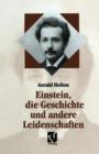 Image for Einstein, die Geschichte und andere Leidenschaften