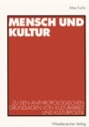 Image for Mensch und Kultur: Zu den anthropologischen Grundlagen von Kulturarbeit und Kulturpolitik
