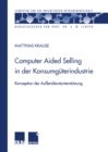 Image for Computer Aided Selling in Der Konsumguterindustrie: Konzeption Der Auendienstunterstutzung